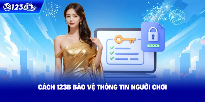 Cách 123B Bảo Vệ Thông Tin Người Chơi