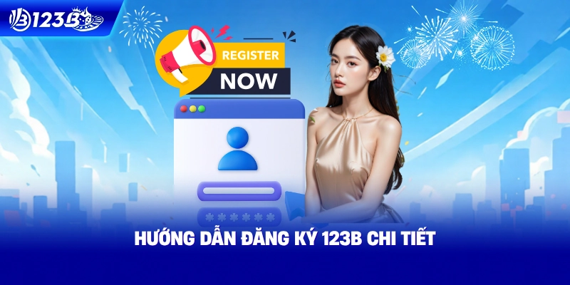 Hướng Dẫn Đăng Ký 123B Chi Tiết