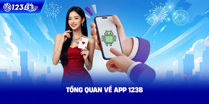 Tổng Quan Về App 123B