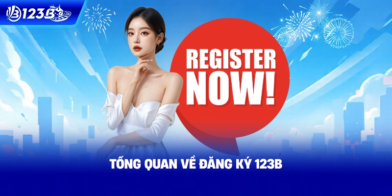 Tổng Quan Về Đăng Ký 123B